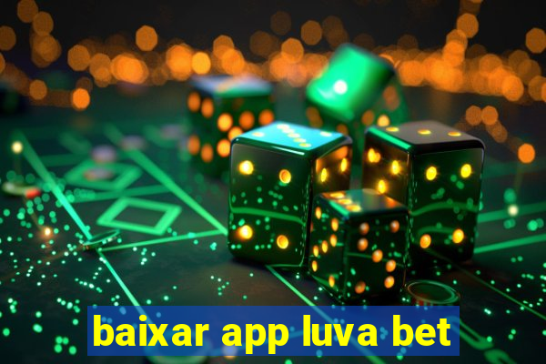 baixar app luva bet